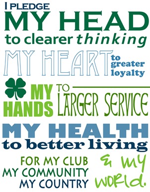 I pledge my head to clearer thinking, my heart to greater loyalty, my hands to larger service. my health to better living for my club, my community, my country, and my world
